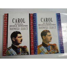 CAROL AL II-LEA REGELE ROMANIEI INSEMNARI ZILNICE ( 2 VOL ), 1937-1951 - IOAN SCURTU